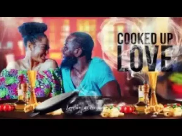 Video: COOKED UP LOVE - [Part 1] Latest 2018 Nigerian Nollywood Drama Movie